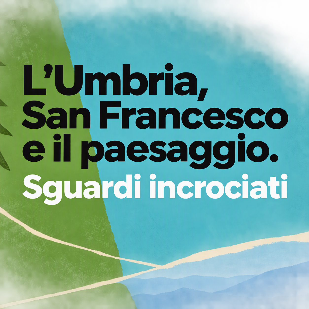 Convegno "L’Umbria, San Francesco e il paesaggio. Sguardi incrociati"